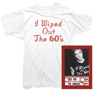 Iggy Pop T-Shirt - I wiped out the 60s Tee