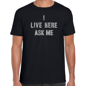 I live here ask me T-Shirt