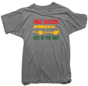 Paul Chesne T-Shirt - Get in The Van Tee