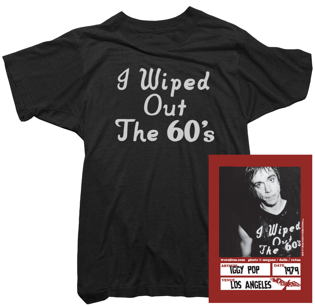 Iggy Pop T-Shirt - I wiped out the 60s Tee