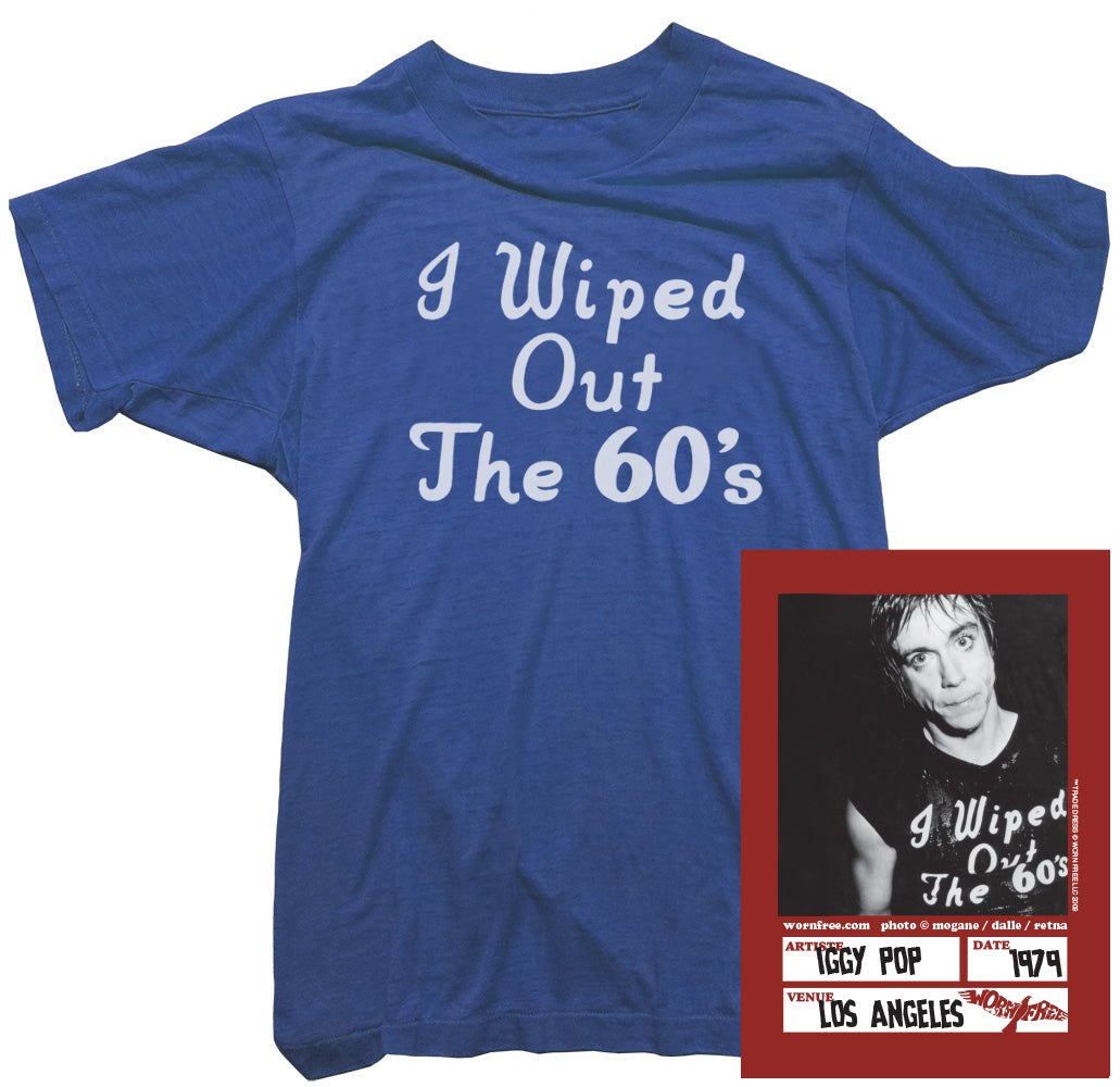 Iggy Pop T-Shirt - I wiped out the 60s Tee