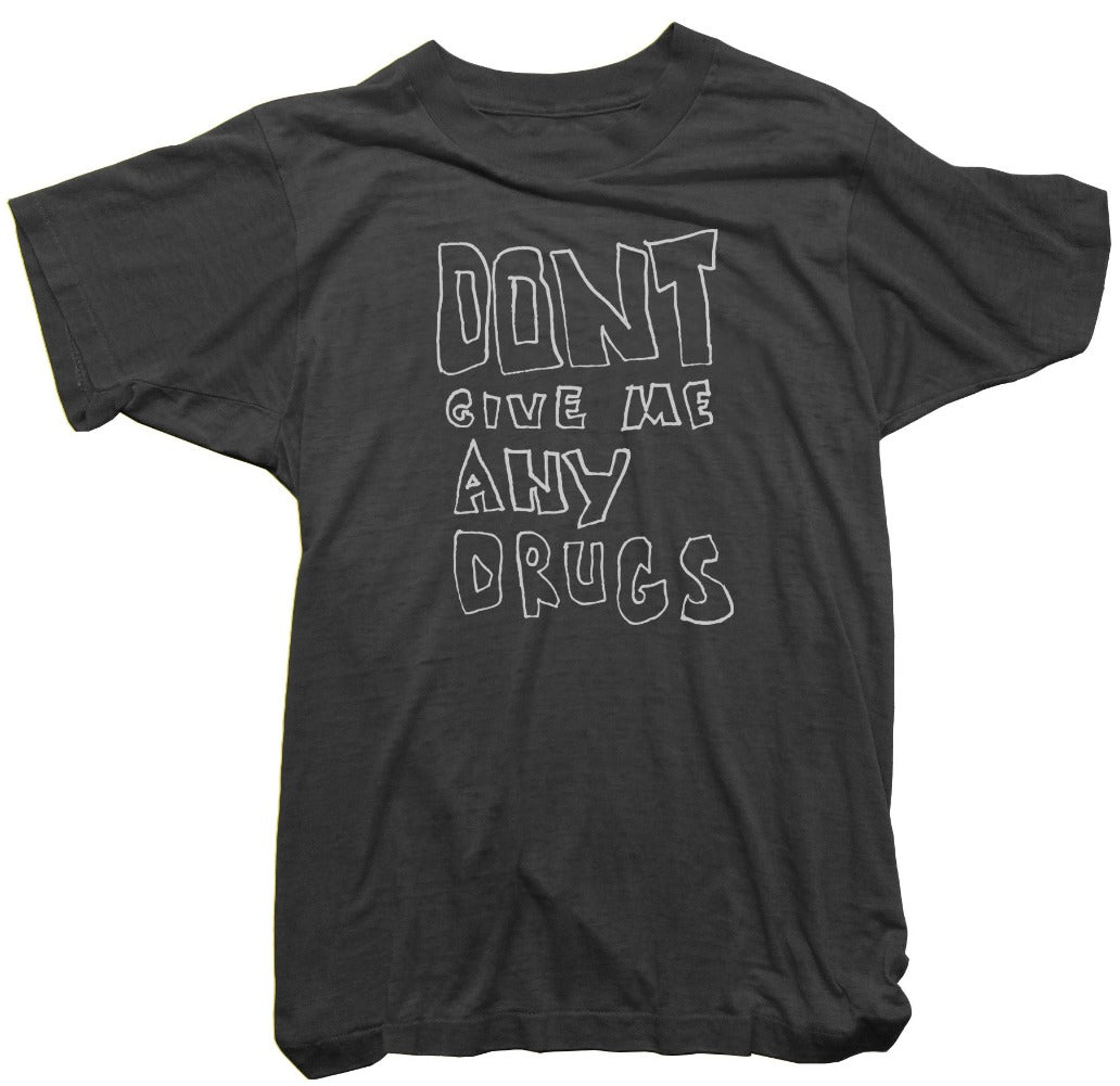 Worn Free T-Shirt - Don't Give Me Any Drugs Tee