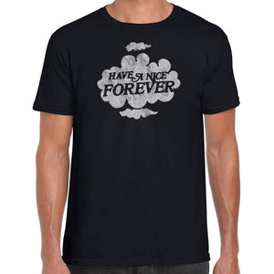 Have a nice forever T-Shirt