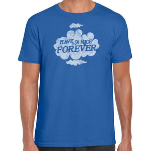Have a nice forever T-Shirt