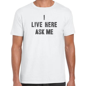 I live here ask me T-Shirt