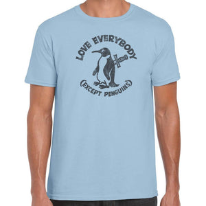 Love Everybody except Penguins T-Shirt