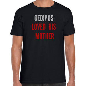 Oedipus loved his Mother T-Shirt