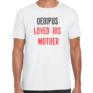 Oedipus loved his Mother T-Shirt