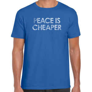 Peace is Cheaper T-Shirt