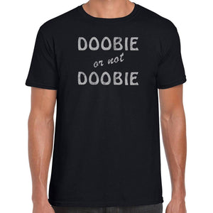 Doobie or not Doobie T-Shirt