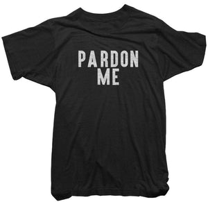 Worn Free T-Shirt  - Pardon Me Tee