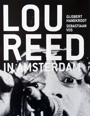 Lou Reed in Amsterdam Book signed by Gijsbert Hanekroot